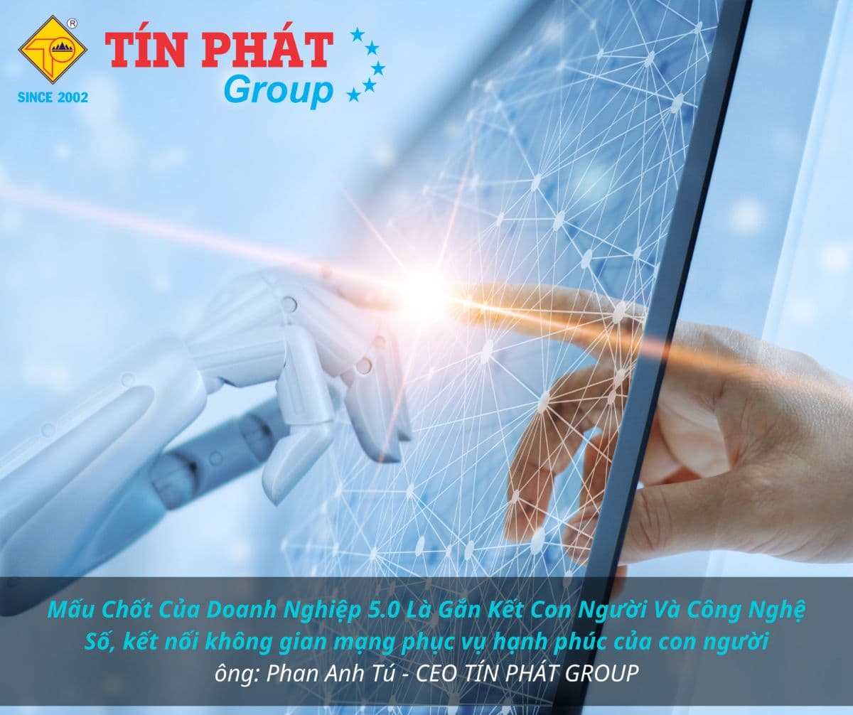 DẪN ĐẦU ĐỔI MỚI VỚI MÔ HÌNH DOANH NGHIỆP 5.0 – TÍN PHÁT GROUP